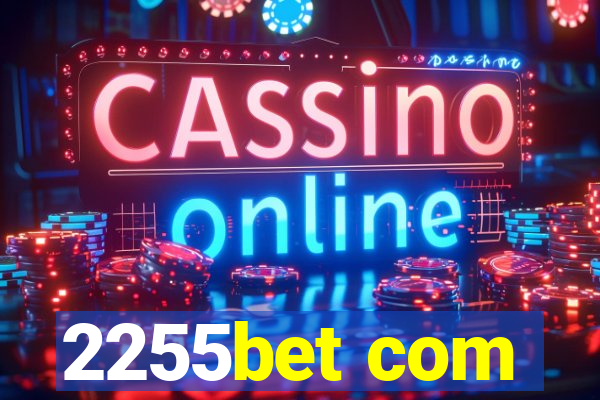 2255bet com